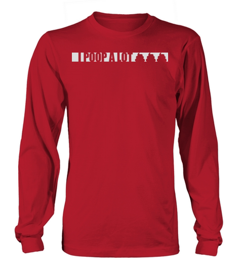 I poop a lot Long sleeved Unisex
