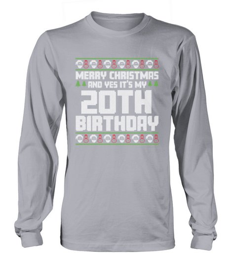 Merry Christmas And Yes Its My 20th Birthday Ugly Long sleeved Unisex
