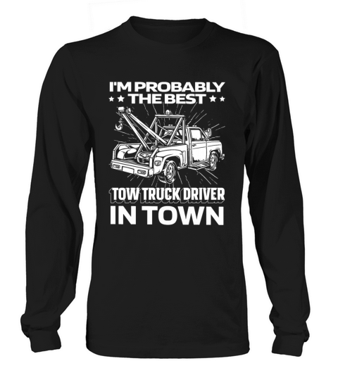 Tow Truck Driver Funny Long sleeved Unisex
