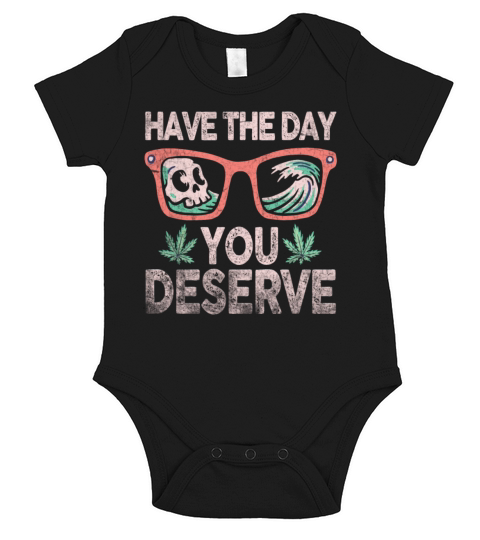 Have The Day You Deserve Short Sleeve Baby One-Piece
