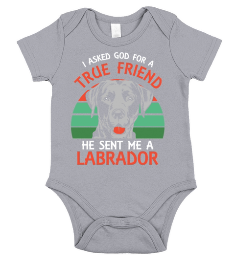 I asked God for a true friend He sent me a Labrado Short Sleeve Baby One-Piece