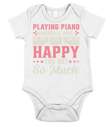 Playing Piano Makes Me Happy You Not So Much - Pia Short Sleeve Baby One-Piece