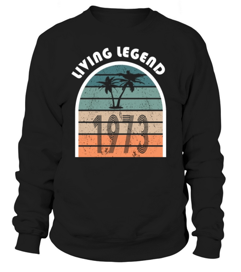 50th birthday living legend 1973 vintage 1973 Sweatshirt Unisex