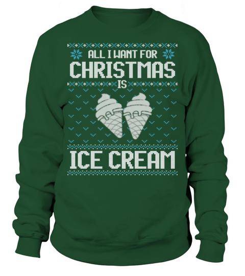 All I Want For Christmas Is Ice Cream Ugly Xmas Sweatshirt Unisex