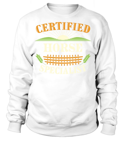 Certified Horse Specialist Farmer Funny Farming Sweatshirt Unisex