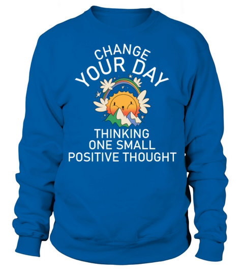 Change Your Day With Positive Thoughts Cute Sunset Sweatshirt Unisex