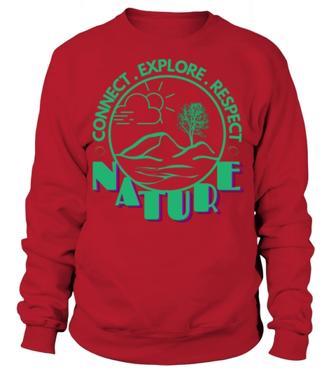 connect explore respect nature Sweatshirt Unisex