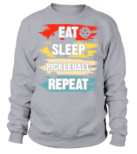 Eat Sleep Pickleball repeat Sweatshirt Unisex