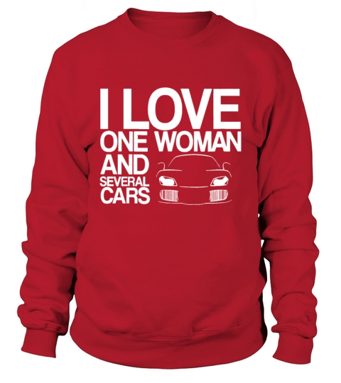 Funny Car Guy Gift - I Love One Woman And Several Sweatshirt Unisex
