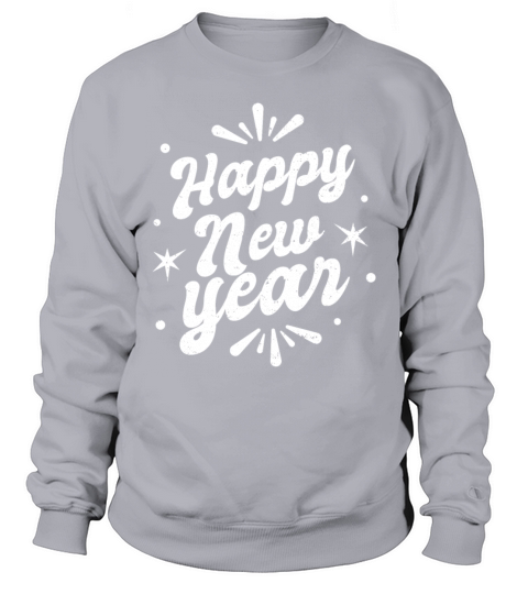 Happy New Year New Years Eve Sweatshirt Unisex