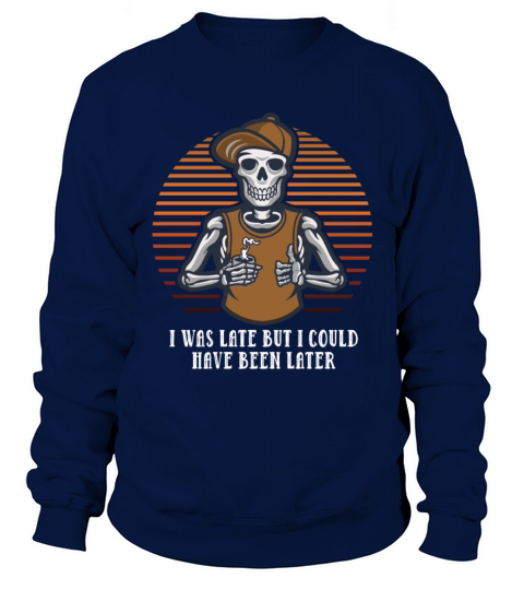 I Was Late But I Could Have Been Later Funny Sloth Sweatshirt Unisex