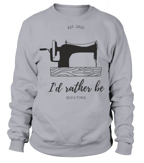 Id rather be Quilting Sweatshirt Unisex