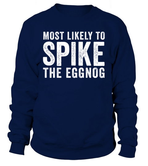 Most Likely To Spike The Eggnog Family Matching Sweatshirt Unisex