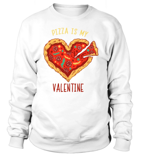 Pizza Is My Valentine Funny Valentines Day Boys Sweatshirt Unisex