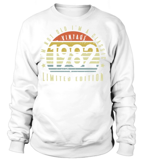 Vintage 1982 Im Not Old Im a Classic Sweatshirt Unisex