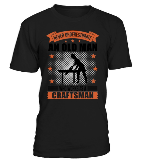 Craftsman Old Man Funny Quote Gift For Men T-Shirt Unisex