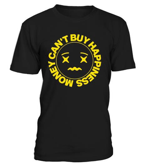 Money Cant Buy Happiness T-Shirt Unisex