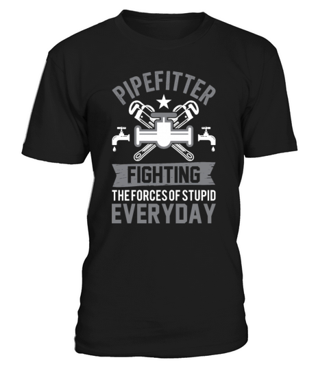 Pipefitter fighting the forces T-Shirt Unisex