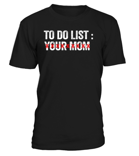 To Do List Your Dad Mom Sarcasm Sarcastic T-Shirt Unisex
