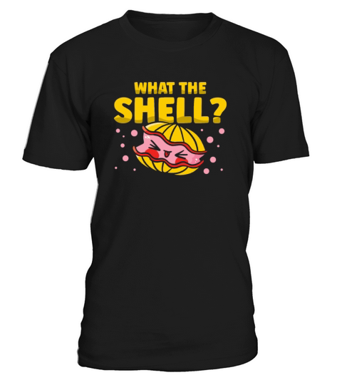 What The Shell Oyster Lover Shucking Buddy Seafood T-Shirt Unisex