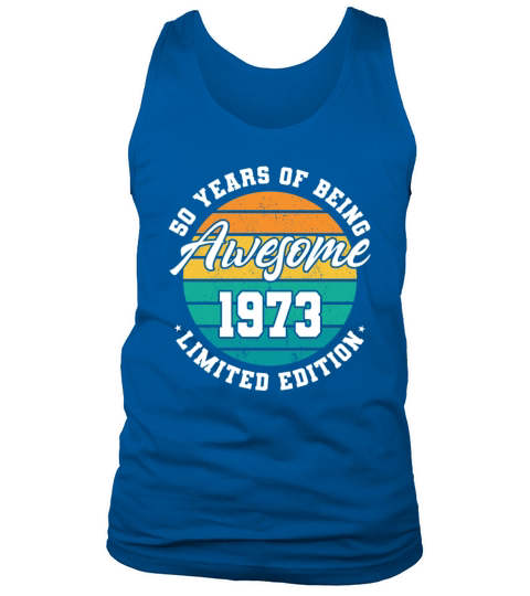 50th birthday 50 years of being awesome 1973 Tank Top Unisex