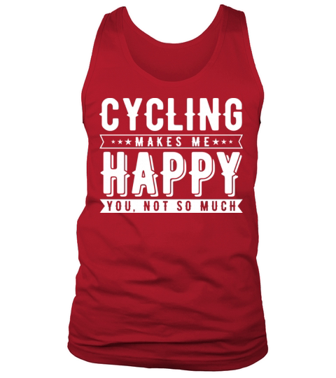 Cycling Makes Me Happy You Not So Much Tank Top Unisex