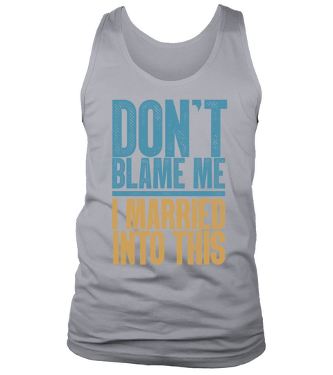 Dont Blame Me I Married Into This Vintage Funny Tank Top Unisex