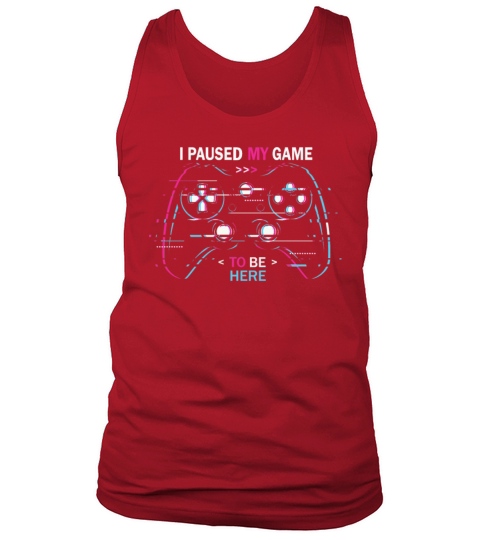 I Paused My Game To Be Here Shirt Vintage Gamer Tank Top Unisex
