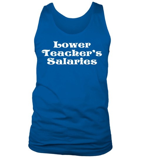 Lower Teacher Salaries Tank Top Unisex