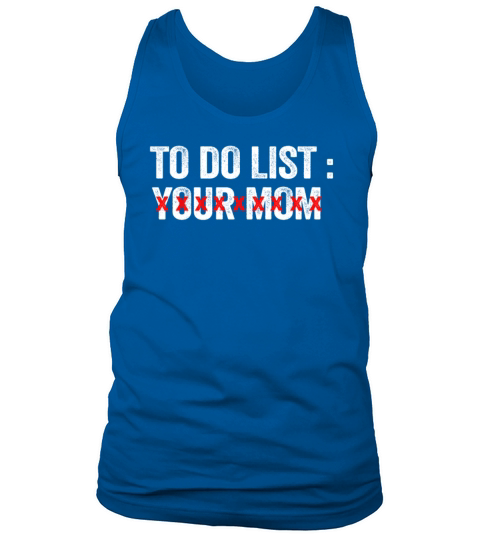 To Do List Your Dad Mom Sarcasm Sarcastic Tank Top Unisex
