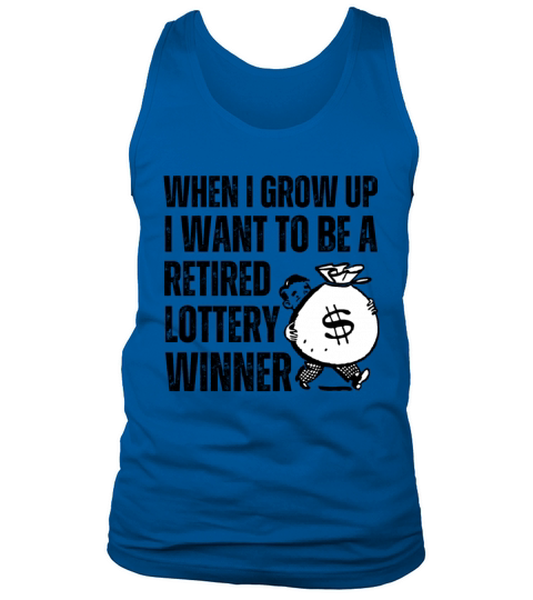 When I Grow Up I Want To Be Retired Lottery Winner Tank Top Unisex