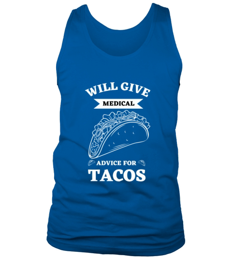 Will Give Medical Advice For Tacos Tank Top Unisex