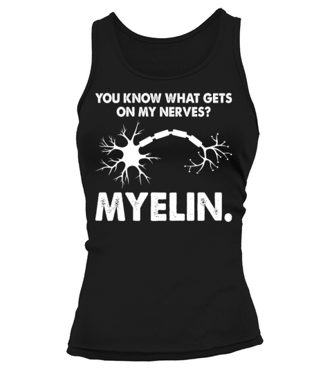 Gets On My Nerves Myelin Funny Neurologist Tank top Woman
