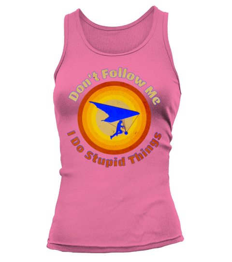 Hang Glider Dont Follow Me I Do Stupid Things Tank top Woman