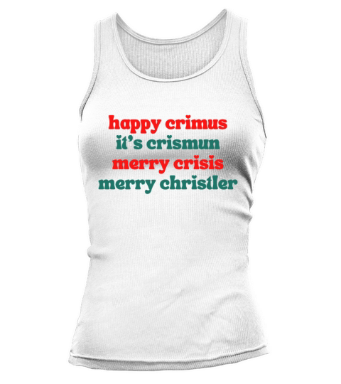 happy crimus its crismun merry crisis merry chris Tank top Woman