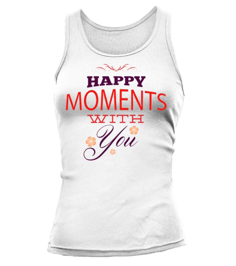 happy moments with you valentines day Tank top Woman