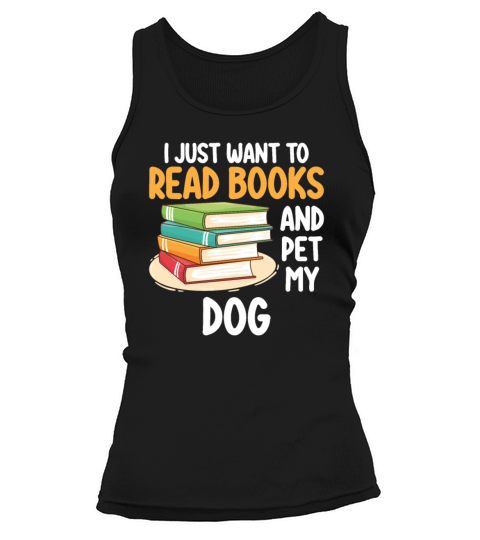 I Just Want To Read Books And Pet My Dog Tank top Woman