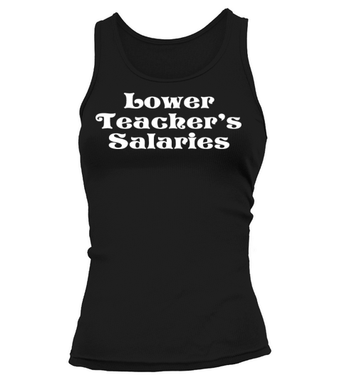 Lower Teacher Salaries Tank top Woman