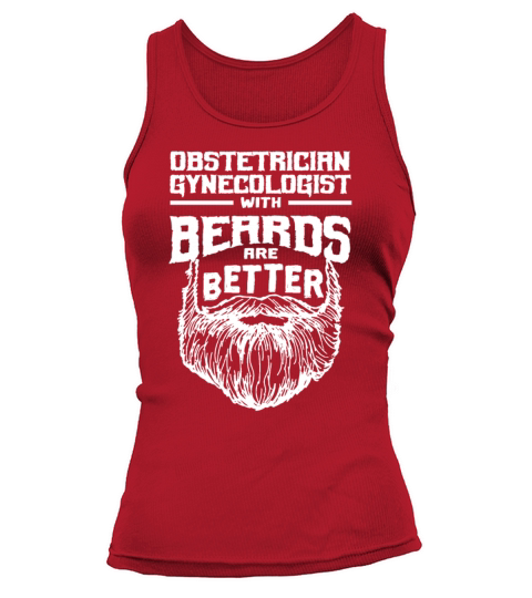Obstetrician Gynecologist with Beards are Better O Tank top Woman