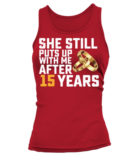 She Still Puts Up With Me After 15 Years Tank top Woman