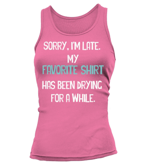 Sorry Im Late Housewife Cleaning Men Women Funny Tank top Woman