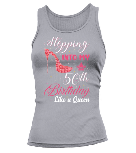 Stepping Into My 50th Birthday Like A Queen Happy Tank top Woman