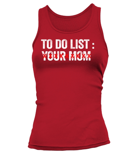 To Do List Your Dad Mom Sarcasm Sarcastic Tank top Woman