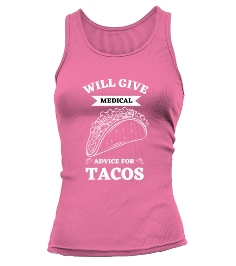 Will Give Medical Advice For Tacos Tank top Woman