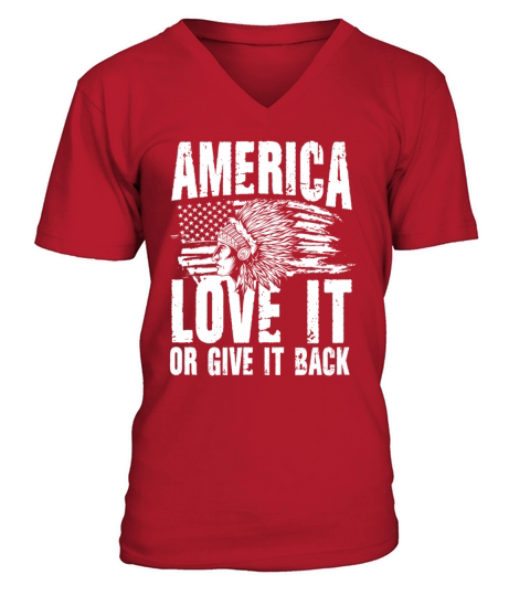 America Love It Or Give It Back for a Native V-Neck T-shirt