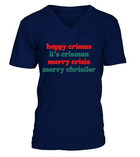 happy crimus its crismun merry crisis merry chris V-Neck T-shirt