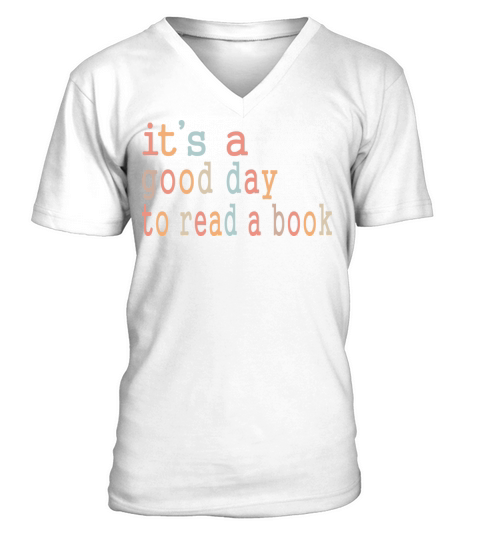 Its A Good Day To Read Books Bookish Repel Reader V-Neck T-shirt