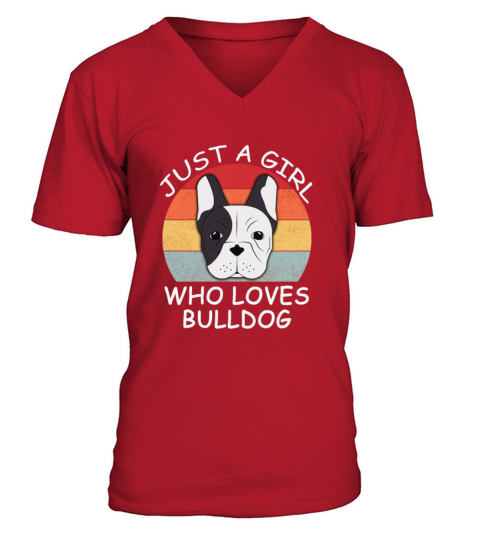 JUST A GIRL WHO LOVES BULLDOG V-Neck T-shirt