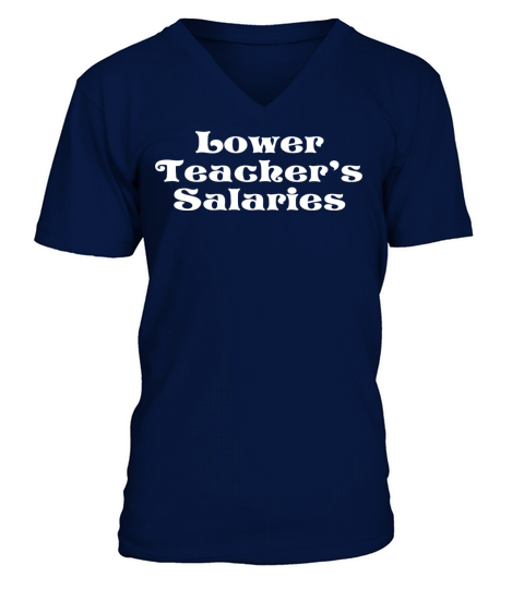 Lower Teacher Salaries V-Neck T-shirt
