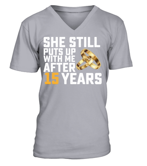 She Still Puts Up With Me After 15 Years V-Neck T-shirt